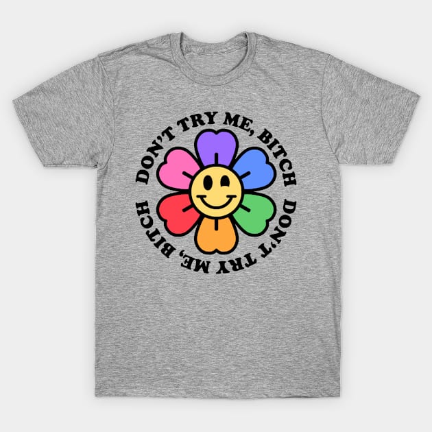 Don't try me T-Shirt by moonlttr